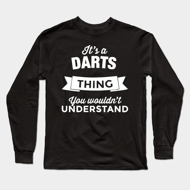 Its a DARTS thing you wouldnt understand Long Sleeve T-Shirt by wildsedignf14